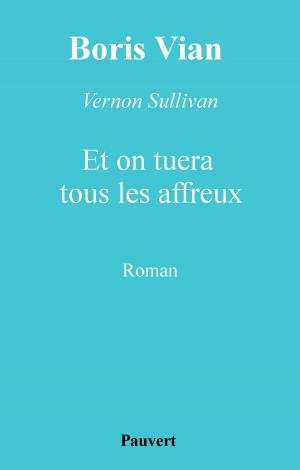 Cover of the book Et on tuera tous les affreux by Jean-Paul Bertaud