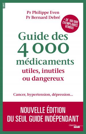 Cover of the book Guide des 4000 médicaments utiles, inutiles ou dangereux by Rémy LANGEUX, Matthieu MAYE, Alain MAILLARD de la MORANDAIS