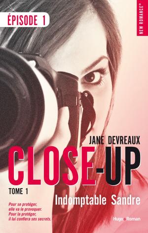 Cover of the book Close-Up Saison 1 - tome 1 Saison 1 Indomptable sandre by Francoise Simpere