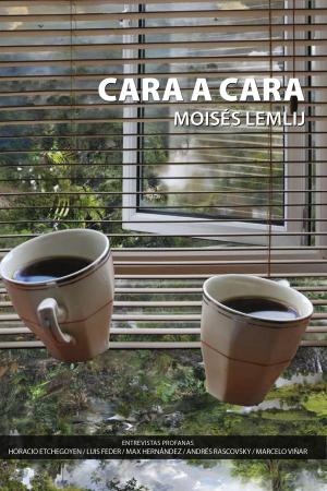 Cover of the book Cara a cara by Moisés Lemlij, Luis Millones