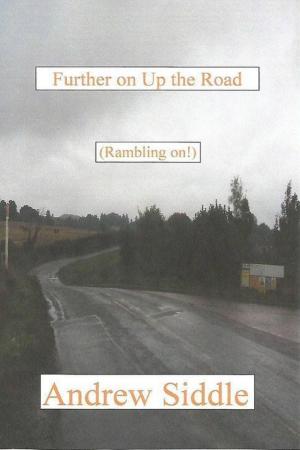 Cover of the book Further On Up The Road by Jitendra Patel, Jitendra Patel