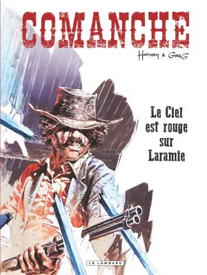 Cover of the book Comanche - Tome 4 - Ciel est rouge sur Laramie (Le) by GREG, Hermann