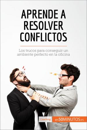 Cover of the book Aprende a resolver conflictos by 50Minutos.es
