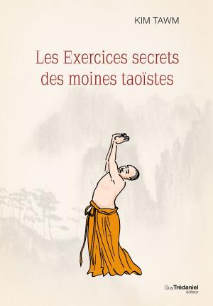 Cover of the book Les exercices secrets des moines taoïstes by Claudia Rainville