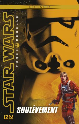 Cover of the book Star Wars Force Rebelle - tome 6 : Soulèvement by Marion Zimmer BRADLEY, Bénédicte LOMBARDO