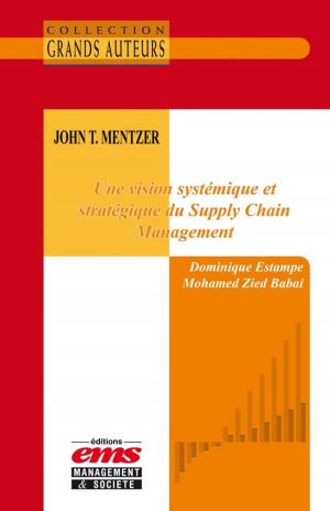 Cover of the book John T. Mentzer - Une vision systémique et stratégique du Supply Chain Management by Saïd Yami