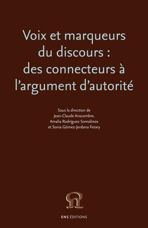 Cover of the book Voix et marqueurs du discours : des connecteurs à l'argument d'autorité by Paul Vidal de la Blache