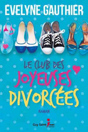 Cover of the book Le club des joyeuses divorcées by Colette Major-McGraw