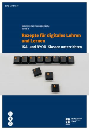 Cover of the book Rezepte für digitales Lehren und Lernen by Herbert Luthiger, Markus Wilhelm, Claudia Wespi, Susanne Wildhirt