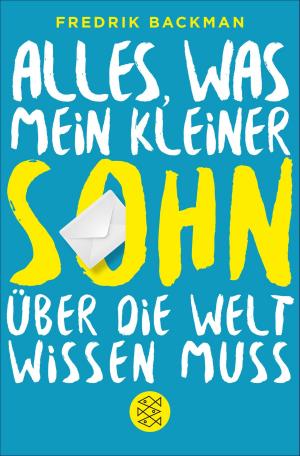 Cover of the book Alles, was mein kleiner Sohn über die Welt wissen muss by Alfred Döblin, Dr. Wilfried F. Schoeller