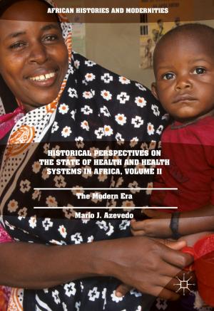 Cover of the book Historical Perspectives on the State of Health and Health Systems in Africa, Volume II by Yilin Hou