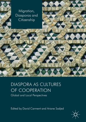Cover of the book Diaspora as Cultures of Cooperation by Roshan K. Thomas, Frank J. Stech, Kristin E. Heckman, Ben Schmoker, Alexander W. Tsow