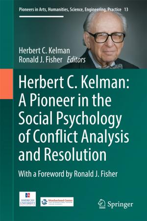 Cover of the book Herbert C. Kelman: A Pioneer in the Social Psychology of Conflict Analysis and Resolution by Robert B. Faltermeier
