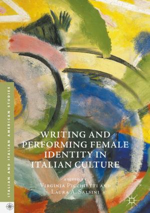 Cover of the book Writing and Performing Female Identity in Italian Culture by Qiang Cui, Juin J. Liou, Jean-Jacques Hajjar, Javier Salcedo, Yuanzhong Zhou, Parthasarathy Srivatsan