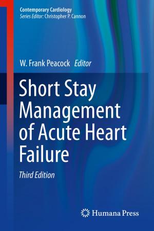 Cover of the book Short Stay Management of Acute Heart Failure by Troyee Dasgupta, Soumyajit Mukherjee