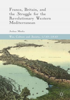 Cover of the book France, Britain, and the Struggle for the Revolutionary Western Mediterranean by Mauro Carfora, Annalisa Marzuoli