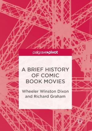 Cover of the book A Brief History of Comic Book Movies by Ilya L. Shapiro