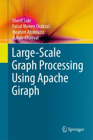 Cover of the book Large-Scale Graph Processing Using Apache Giraph by Lev Baskin, Pekka Neittaanmäki, Oleg Sarafanov, Boris Plamenevskii