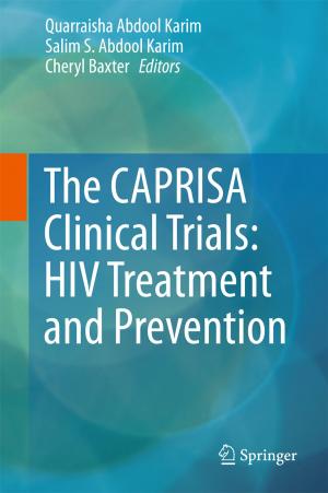Cover of the book The CAPRISA Clinical Trials: HIV Treatment and Prevention by Yuri N. Toulouevski, Ilyaz Y. Zinurov