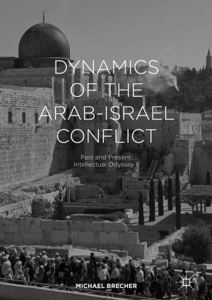 Cover of the book Dynamics of the Arab-Israel Conflict by Wesley G. Jennings, Rolf Loeber, Dustin A. Pardini, Alex R. Piquero, David P. Farrington