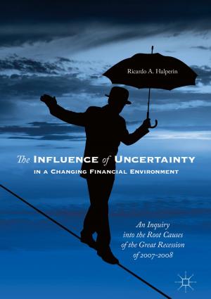 Cover of the book The Influence of Uncertainty in a Changing Financial Environment by Thomas T.H. Wan