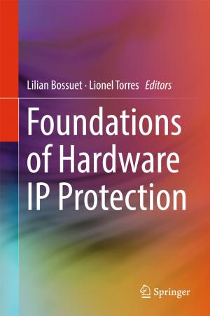 Cover of the book Foundations of Hardware IP Protection by Muhamad Noor Harun, Ardiyansyah Syahrom, Amir Putra Bin Md Saad, Mohammed Rafiq Abdul Kadir
