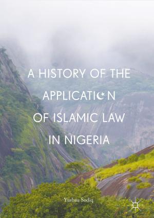 Cover of the book A History of the Application of Islamic Law in Nigeria by Jocelyn Evans, Gilles Ivaldi