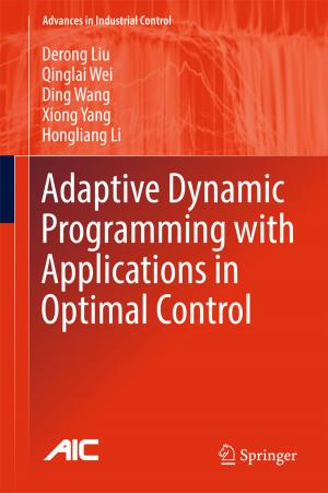 Cover of the book Adaptive Dynamic Programming with Applications in Optimal Control by Zoran Ognjanović, Miodrag Rašković, Zoran Marković