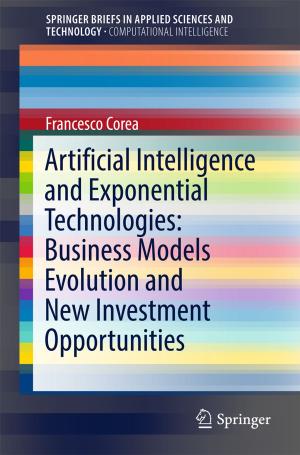 Cover of the book Artificial Intelligence and Exponential Technologies: Business Models Evolution and New Investment Opportunities by John Joshua