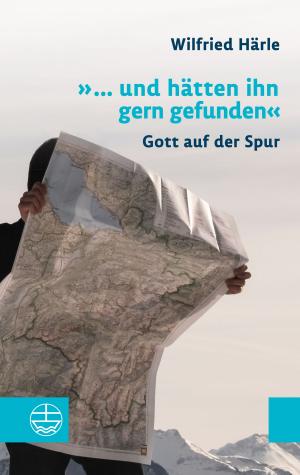 Cover of the book »... und hätten ihn gern gefunden« by Wilfried Härle