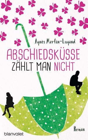 Cover of the book Abschiedsküsse zählt man nicht by Jeffery Deaver