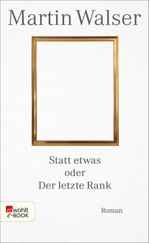 Cover of the book Statt etwas oder Der letzte Rank by Catharina Junk