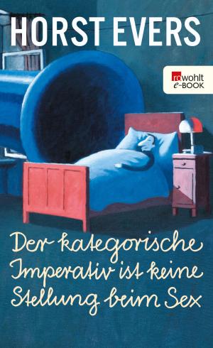 Cover of the book Der kategorische Imperativ ist keine Stellung beim Sex by Petra Oelker
