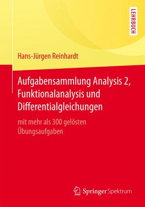 Cover of the book Aufgabensammlung Analysis 2, Funktionalanalysis und Differentialgleichungen by Matthias Stripf, Peter von Böckh