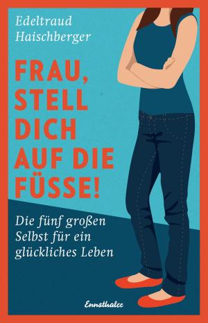 Cover of the book Frau, stell dich auf die Füße! by Christa Kössner
