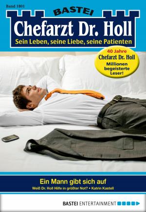 Cover of the book Dr. Holl - Folge 1801 by Peter Mennigen, Alexander Lohmann, Jürgen Benvenuti, Linda Budinger