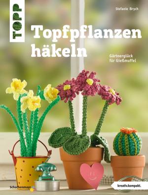 Cover of the book Topfpflanzen häkeln by Simone Beck