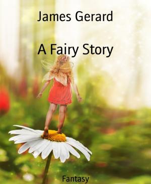 Cover of the book A Fairy Story by Alfred Bekker, A. F. Morland, Hendrik M. Bekker, Konrad Carisi