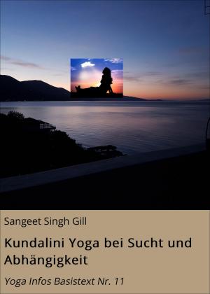 Cover of the book Kundalini Yoga bei Sucht und Abhängigkeit by Sabine Heilmann