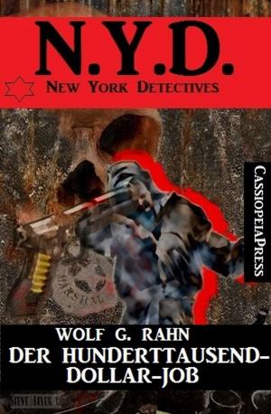 Cover of the book Der Hunderttausend-Dollar-Job: N.Y.D. - New York Detectives by G. S. Friebel
