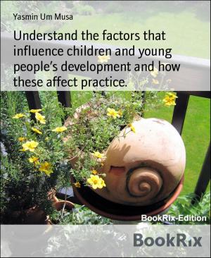 Cover of the book Understand the factors that influence children and young people's development and how these affect practice. by George Frederick Young