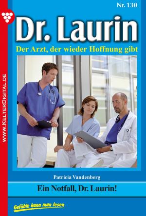 Cover of the book Dr. Laurin 130 – Arztroman by Patricia Vandenberg