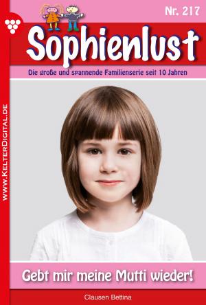 Cover of the book Sophienlust 217 – Familienroman by Stephanie von Deyen, Eva-Maria Horn, Susanne Svanberg, Gisela Reutling, Francina Houwer, Gloria Rosen