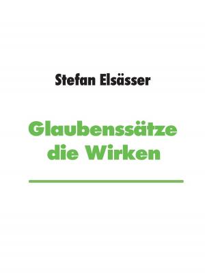 Cover of the book Glaubenssätze die Wirken by A.J. Savage