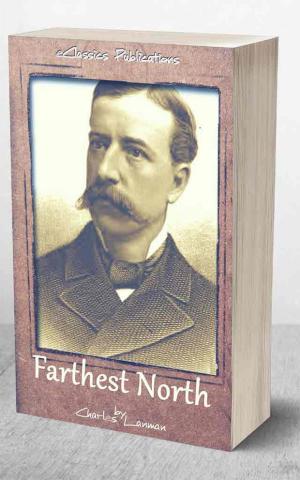Cover of the book Farthest North: or, the Life and Explorations of Lieutenant James Booth Lockwood, of the Greely Arctic Expedition by Ludwig Witzani