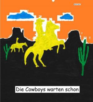 Cover of the book Die Cowboys warten schon by Antonio Rudolphios