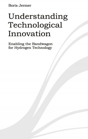 Cover of the book Understanding Technological Innovation by Martin Arendasy, Gisela Kriegler-Kastelic, Dennis Mocigemba