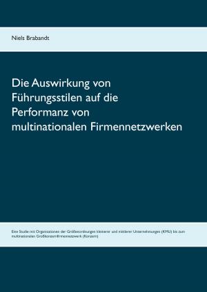 Book cover of Die Auswirkung von Führungsstilen auf die Performanz von multinationalen Firmennetzwerken