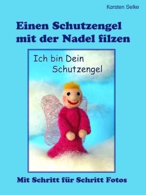 Cover of the book Einen Schutzengel mit der Nadel filzen by Malen Radi