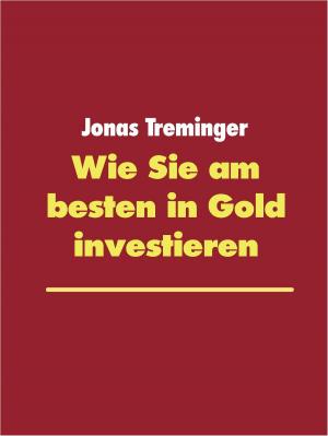 Cover of the book Wie Sie am besten in Gold investieren by Edgar Wallace